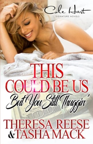 This Could Be Us But You Still Thuggin' An Urban Romance Novel