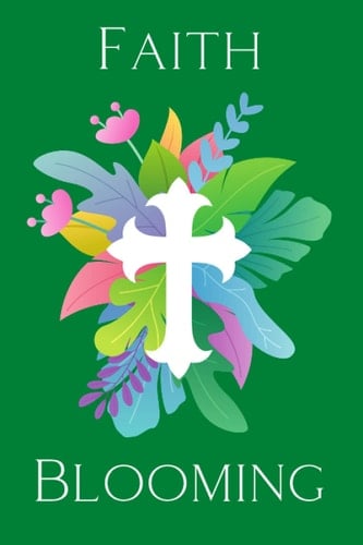 Faith Blooming (Green): 200 pages