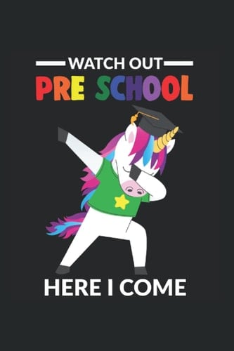 Watch out Pre School Here I come: Pre School Unicorn & Pre School Notebook 6' x 9' Girl Gift for & Unicorn