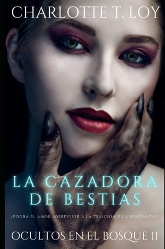 La Cazadora de Bestias: Ocultos en el bosque II (Spanish Edition)