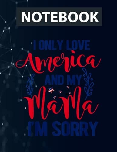 I Only Love America And My Mama Cute 4th Of July Celebration Ruled Notebook - Back Pocket, Strong Twin-Wire Binding with Premium Paper, Perfect for School, Home & Office