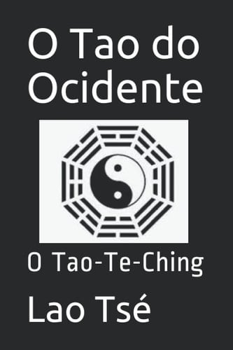 O Tao Do Ocidente O Tao-Te-Ching