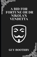 A Bid for Fortune Or Dr Nikola's Vendetta (Illustrated)