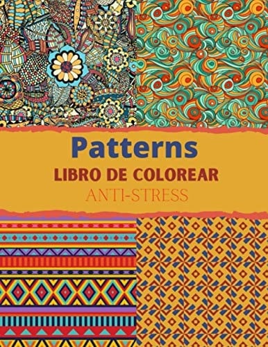 Patterns Libro de Colorear Para Adolescentes y Adultos / Anti Stress