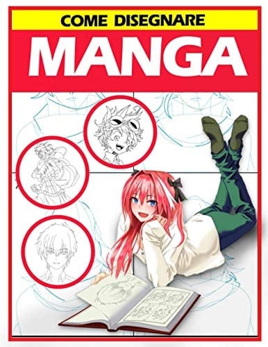 come disegnare manga: Imparare a disegnare Manga e Anime passo dopo passo | Guida completa per disegnare manga | libro da disegno per bambini, ragazzi e adulti (Italian Edition)