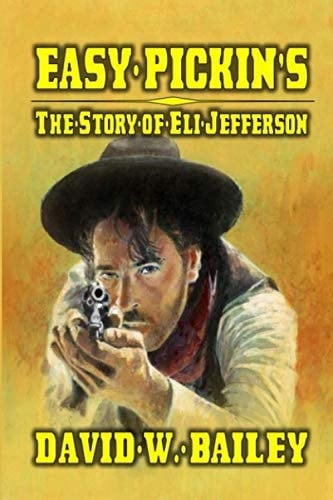 Easy Pickin's The Story Of Eli Jefferson: A Delightful Western Feat