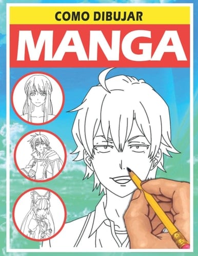 Como dibujar Manga: Aprende a dibujar anime y manga paso a paso (Spanish Edition)
