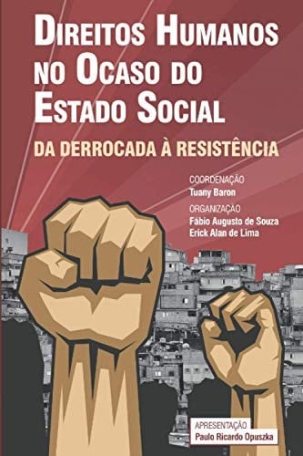 Direitos Humanos no ocaso do Estado Social da derrocada à resistência