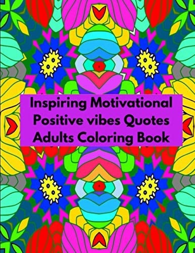 Inspiring Motivational Positive Vibes Quotes Adults Coloring Book Inspirational Sayings Coloring Book