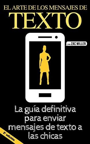 El arte de los mensajes de texto La guía definitiva para enviar mensajes de texto a las chicas