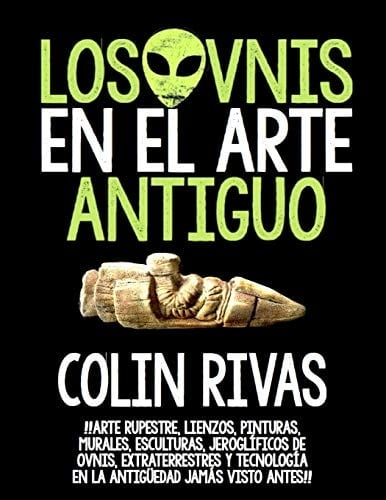 Los Ovnis En El Arte Antiguo Antiguos Astronautas En El Arte Rupestre, Lienzos, Pinturas En La Antiguedad