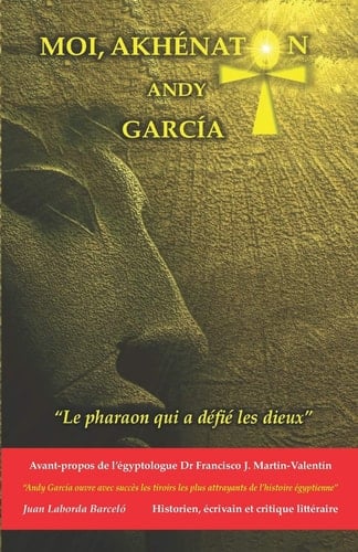 Moi, Akhénaton Le pharaon qui a défié les dieux