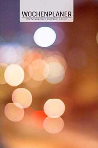 Wochenplaner: Motiv: Bokeh Lichter I DIN A5 I Terminplaner I Undatiert I 120 Seiten I Kontakte I Ziele I Wochenübersicht I 53 Wochen (German Edition)