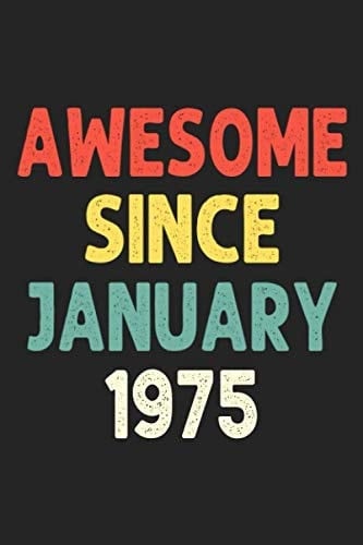 Awesome Since January 1975: Awesome since 1975 Birthday Lined Notebook / Journal Gift 120 Pages 6x9 Soft Cover Matte Finish
