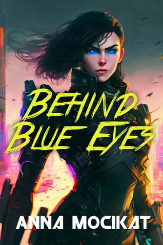 Behind Blue Eyes A Cyberpunk Noir Thriller