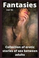 Fantasies (vol 15) Collection of Erotic Stories of Sex Between Adults