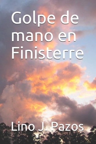 Golpe de Mano en Finisterre Un Tiempo para Olvidar