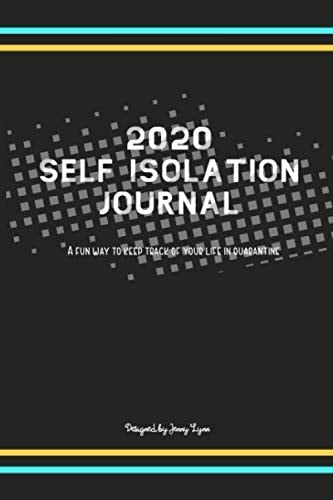 2020 Self Isolation Journal A Fun Way to Keep Track of Your Life in Quarantine