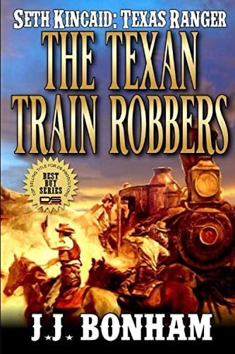 Texas Ranger: Seth Kincaid: The Texan Train Robbers: Texan Ranger Western Adventure Novel