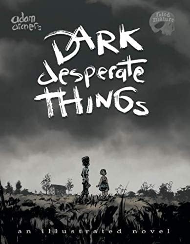 Dark Desperate Things: an illustrated novel for mature readers