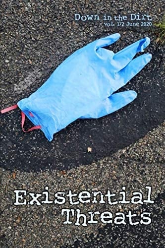 Existential Threats: "Down in the Dirt" magazine v172 (June 2020)