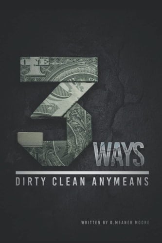 3ways: Dirty,Clean, Anymeans