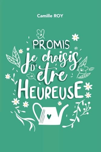 Promis, Je Choisis d'être Heureuse
