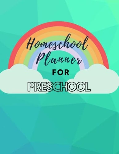 Homeschool Planner For Preschool: Get Ready For A Great Year! This All in One Book Has Everything You Need To Develop a Routine Schedule With Attendance Grades and More (Homeschool Planners)