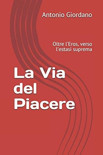 La Via Del Piacere Oltre l'Eros, Verso l'estasi Suprema