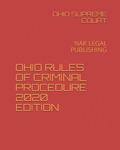 Ohio Rules of Criminal Procedure 2020 Edition Nak Legal Publishing