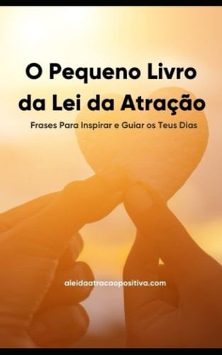 O Pequeno Livro da Lei da Atração (Portuguese Edition)