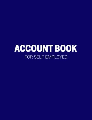 Account Book For Self-Employed: Account ledger book for small business owners,sole trader,entreprenuers,records income and expenses journal.