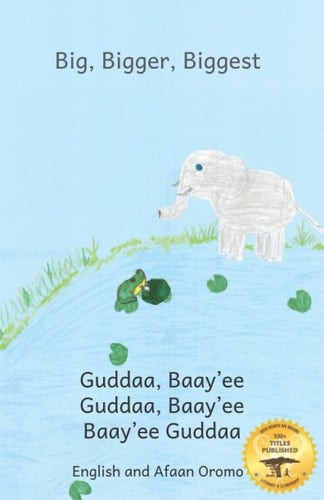 Big, Bigger, Biggest The Frog That Tried To Outgrow the Elephant in Afaan Oromo and English