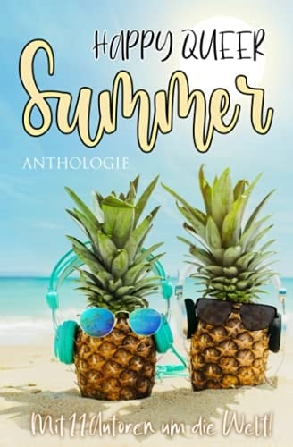 Happy Queer Summer (Anthologie): Mit 11 Autoren um die Welt! (German Edition)