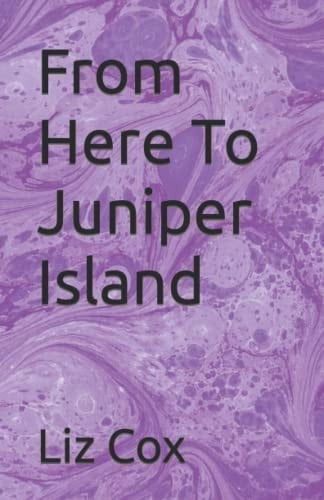 From Here To Juniper Island