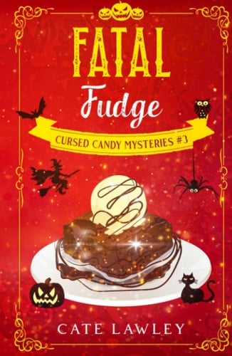 Fatal Fudge: A culinary witch cozy (Cursed Candy Mysteries)