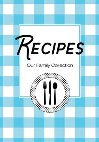 Recipes: Our Family Collection