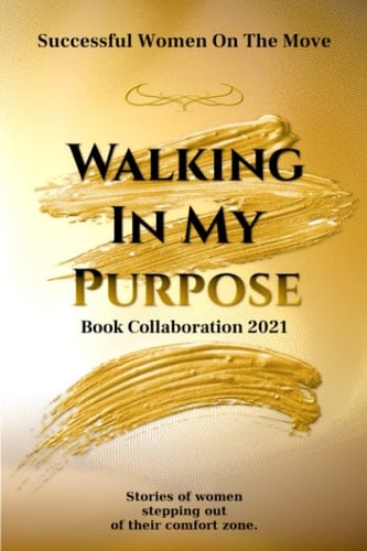 WALKING IN MY PURPOSE: Stories of women stepping out of there comfort zone.