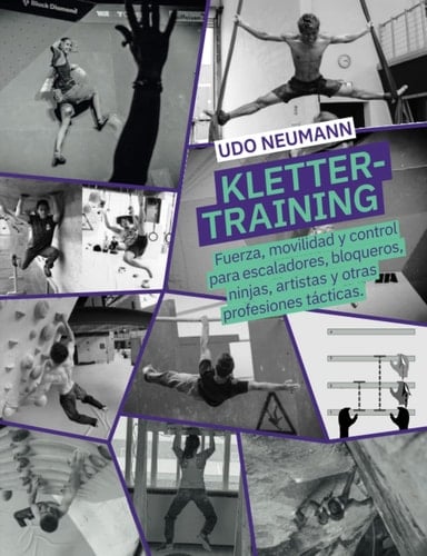 Klettertraining: Fuerza, movilidad y control para escaladores, bloqueros, ninjas, artistas y otras profesiones tácticas. (Spanish Edition)