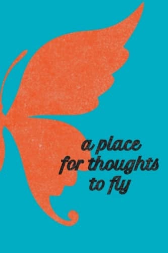 a place for thoughts to fly: Butterfly Design Journal, 6"x9", 75 lined Pages