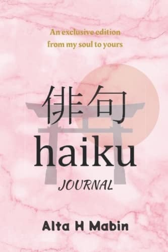 Haiku Journal: Exclusive edition from my soul to yours