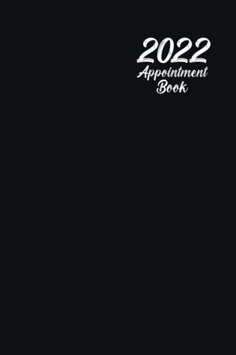 Appointment Book & Monthly Planner 2022: 6"x9" Monthly, Weekly and Daily Appointments Pages with 15 min increments scheduling