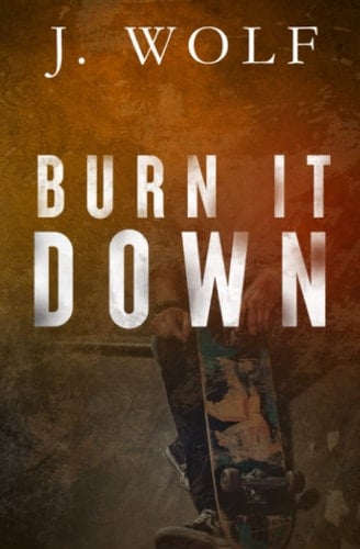 Burn it Down Special Edition (The Savage Crew)