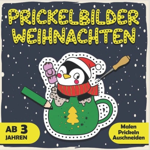 Prickelbilder Weihnachten: Winter & Weihnachtszeit Motive Prickelset für Kinder ab 3 Jahren - Basteln, Malen, Prickeln und Auschneiden! Das große ... für Jungen und Mädchen. (German Edition)