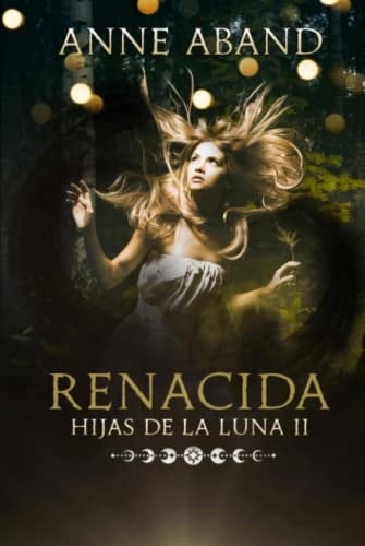 Hijas de la Luna II. Renacida (Spanish Edition)
