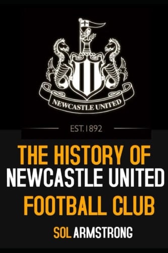 The History of Newcastle United Football Club Volume One (Pre 1910)