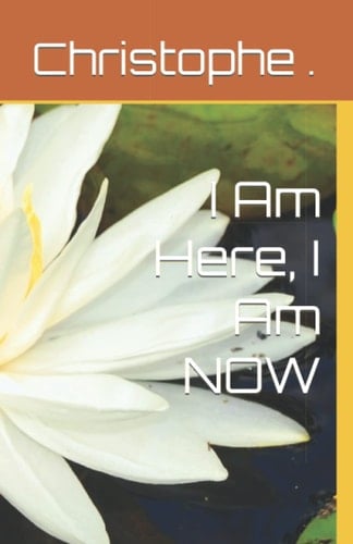 I Am Here, I Am NOW