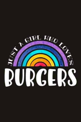 Burgers Teacher Gifts for Women Notebook - Just A Girl Who Loves Burgers: Unique Funny Gifts for Teachers Appreciation Week, Virtual Teaching, Cute, ... Day - Lined Journal Planner,Do It All