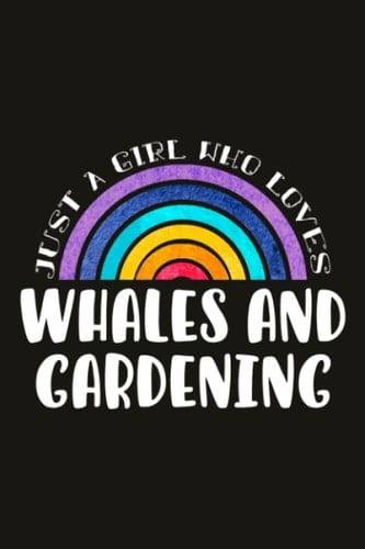 Whales And Gardening Teacher Gifts for Women Notebook - Just A Girl Who Loves Whales And Gardening: Unique Funny Gifts for Teachers Appreciation Week, ... Day - Lined Journal Planner,Do It All