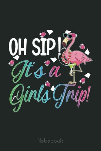 Oh Sip Its A Girls Trip Fun Wine Party Aloha Summer Flamingo Notebook: US Navy Veteran Veterans Memorial Day, Journal 6 x 9, 110 Page Blank Lined Paperback Journal/Notebook Gift For Family Friends